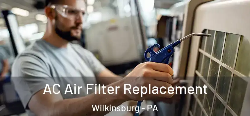  AC Air Filter Replacement Wilkinsburg - PA