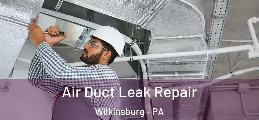  Air Duct Leak Repair Wilkinsburg - PA