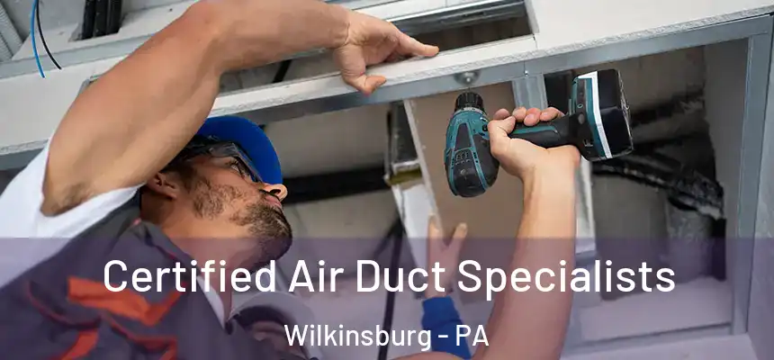  Certified Air Duct Specialists Wilkinsburg - PA
