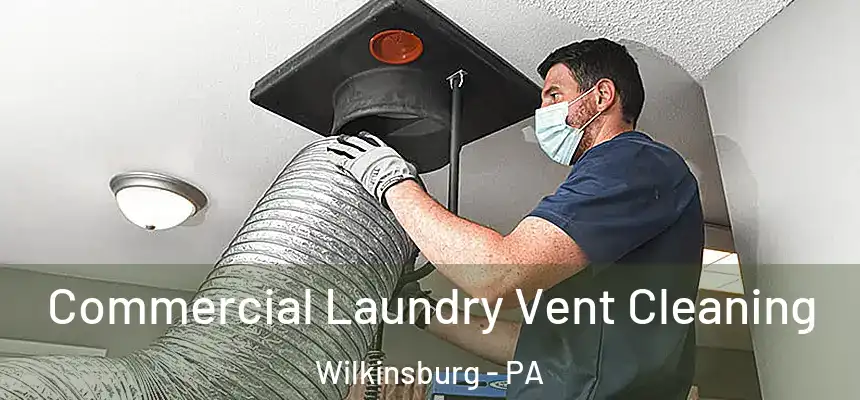  Commercial Laundry Vent Cleaning Wilkinsburg - PA
