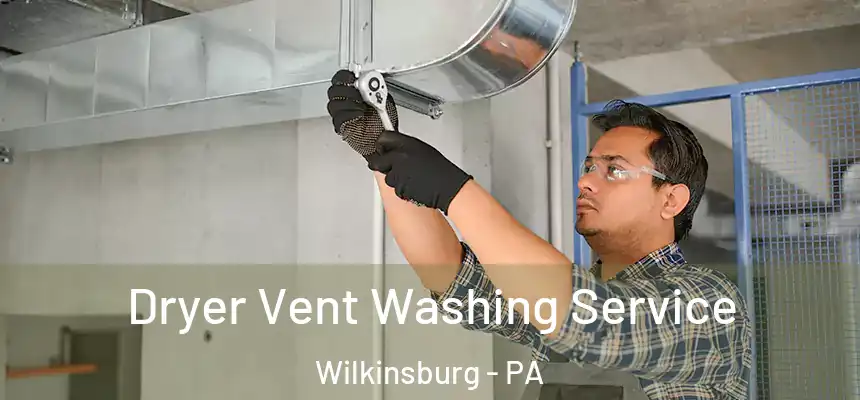  Dryer Vent Washing Service Wilkinsburg - PA