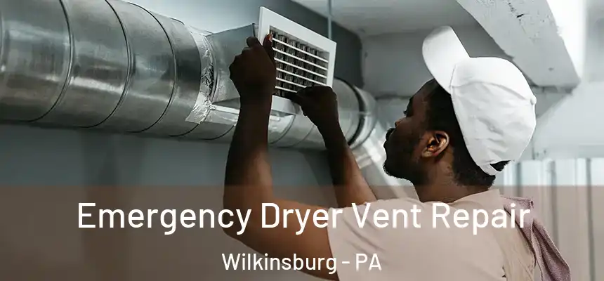  Emergency Dryer Vent Repair Wilkinsburg - PA