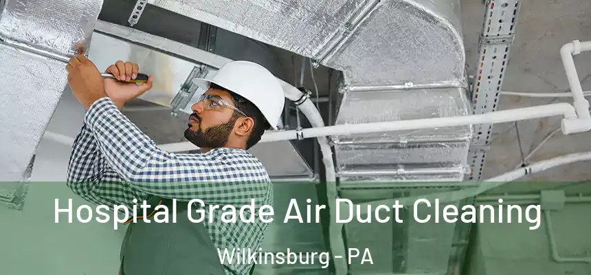  Hospital Grade Air Duct Cleaning Wilkinsburg - PA