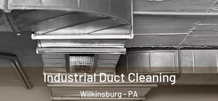  Industrial Duct Cleaning Wilkinsburg - PA