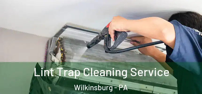  Lint Trap Cleaning Service Wilkinsburg - PA