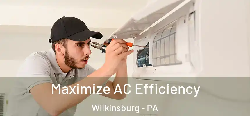  Maximize AC Efficiency Wilkinsburg - PA