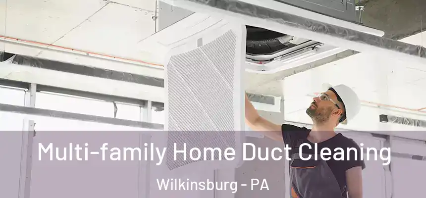  Multi-family Home Duct Cleaning Wilkinsburg - PA