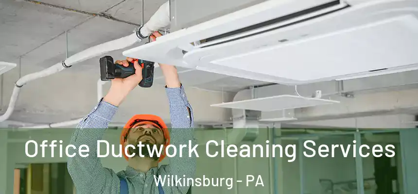  Office Ductwork Cleaning Services Wilkinsburg - PA