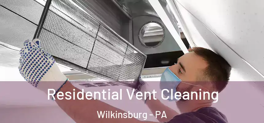  Residential Vent Cleaning Wilkinsburg - PA