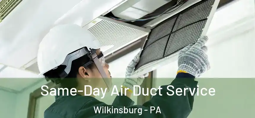  Same-Day Air Duct Service Wilkinsburg - PA
