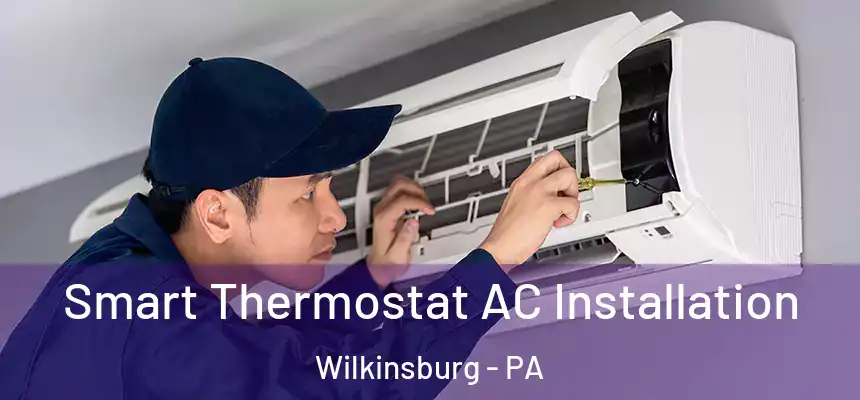  Smart Thermostat AC Installation Wilkinsburg - PA